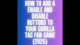 How to add a enable and disable buttons to your gorilla tag fan game (2025)