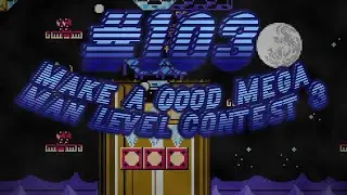 Make a Good Mega Man Level Contest 3 Blind Playthrough Part 103 - Mirror Woman