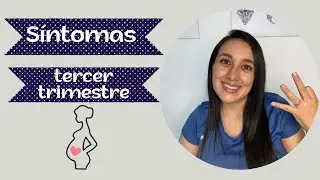 SÍNTOMAS TERCER TRIMESTRE DE MI EMBARAZO / Ginna Suárez