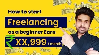 Earn Rs 80,000/month or more | How to Make Money 💰💰 as a Beginner in Freelance in 2023-24 🔥