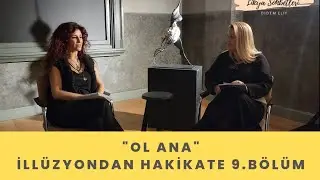"Ol Ana" - Neslihan Demircioğlu - İllüzyondan Hakikate 9. Bölüm