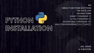 Python Inbuilt functions, Int DataType, Decimal, Octal, Hexadecimal & Binary forms, Base Conversions