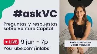#askVC Preguntas y Respuestas sobre Venture Capital con Melissa Guevara de Carao Ventures