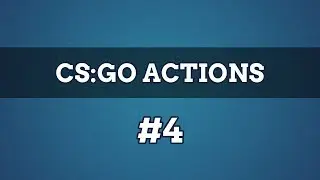 CS:GO Actions #4