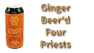 Beer Review №1053  England - Ginger Beer'd - Four Priests Brewery - Pale Ale with Ginger 4.6% ABV