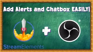 How to Add Custom Alerts and Chat Box To OBS Using StreamElements! [2022]