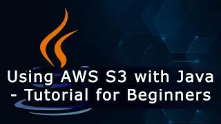 Using AWS S3 with Java - Tutorial for Beginners