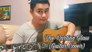 The Parting Glass (Guitar and Vocals cover)