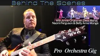 Behind The Scenes. Orcheatra Gig with Annie Crummer, Betty-Anne, Deva and Naomi. Guitar Daily Ep 289