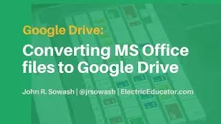 Two ways to convert your MS Office files into Google Drive
