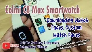 Colmi C8 Max Smartwatch - Downloading Watch Faces, Custom Watch Faces