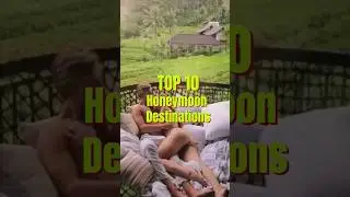 TOP 10 Honeymoon Destinations