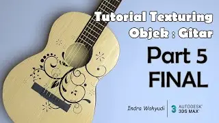 Tutorial 3Ds Max 2018 + Vray : Texturing Objek Gitar (Part 5) Texturing gitar menggunakan 3Ds Max