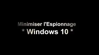 Minimiser l'Espionnage   windows 10