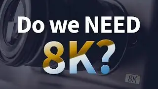 Sharp 8K MFT Camera - Do we really NEED 8K cameras?