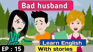 Bad husband part 15 | English story | Animated story | English learning stories | Sunshine English