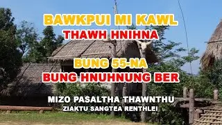 Bawkpui Mikawl Thawh hnihna Bung 55-na| Mizo Pasaltha Thawnthu| Ziaktu Sangtea Renthlei