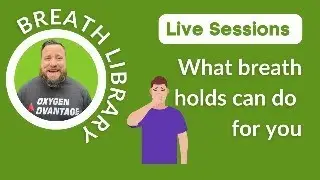 Breath Library Live Sessions - What breath holds can do for you