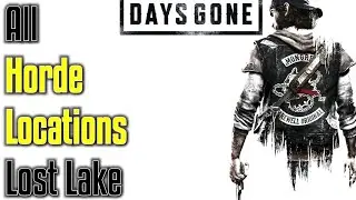 ALL LOST LAKE HORDE LOCATIONS!! (INCLUDING TWO MISSION HORDES!!) - Days Gone