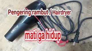 Cara Memperbaiki Hairdryer / pengering rambut rusak mati