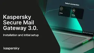 Kaspersky Secure Mail Gateway (KSMG). Installation & Initial Setup