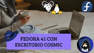 Fedora 41 con escritorio COSMIC #gnulinux
