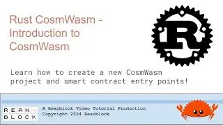 Rust CosmWasm Tutorial Videos - Introduction to CosmWasm