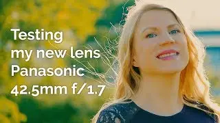 Testing my new lens Panasonic 42.5mm f/1.7 | Tap5a