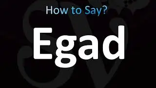 How to Pronounce Egad (CORRECTLY!)