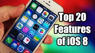 Top 20 Features of iOS 8