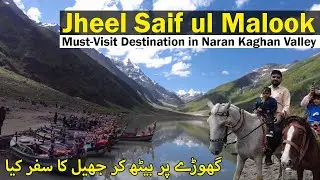 Exploring the Beauty of Saif ul Malook Lake | Must-Visit Destination in Naran Kaghan Valley!