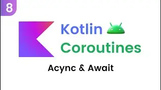 Kotlin Coroutines - Async & Await (Last Part)