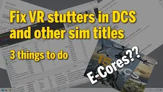 Fix VR stutters in DCS and other titles - 3 things to do (incl. disabling Intel E-Cores)