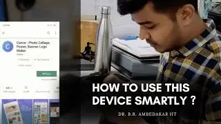 HOW TO USE THIS DEVICE SMARTLY ? | DR. B.R. AMBEDAKAR IIT