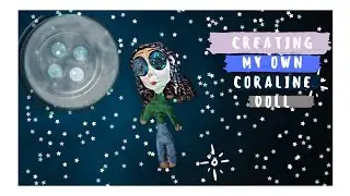 Creating MY OWN Coraline doll!! ||DIY Custom Coraline Doll ||