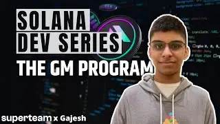 The GM Program | Module 3 | Solana Development Series