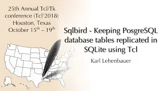 Tcl'2018: Sqlbird - Keeping PosgreSQL database tables replicated in SQLite (Karl Lehenbauer)
