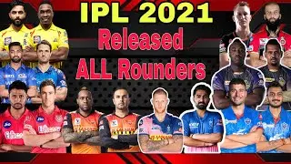 IPL 2021 - List of Released All Rounders for Mini Auction
