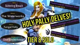 Holy Paladin Solo Tier 8 Delves | Earthen Waterworks, Skittering Breach, The Underkeep, Fungal Folly
