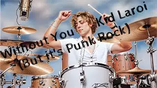 Without You - Kid Laroi (But it's Punk Rock)
