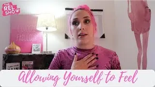 Allowing Yourself To Feel