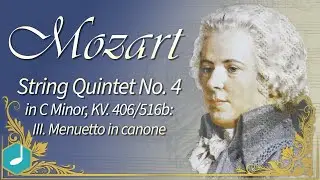Mozart - String Quintet No. 4 in C Minor, KV. 406/516b: III. Menuetto in canone