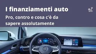I Finanziamenti Auto - Pro, conto e cosa c'è da sapere