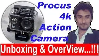 Procus Rush 4K action camera : Unboxing and Overview : (Camera Samples)...!!!