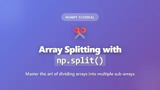 NumPy Array Splitting with np.split() | Complete Guide for Beginners