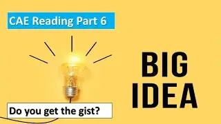 C1 Reading Part 6: Understanding the big ideas