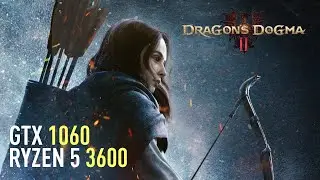 Dragon's Dogma 2 - GTX 1060 | Ryzen 5 3600 | Performance test