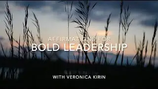 Affirmations for Bold Leadership with Veronica Kirin