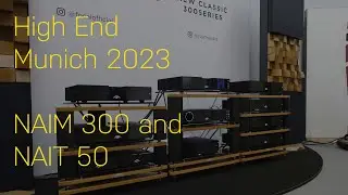 New ánd Retro... Naim 300 and Nait 50. High End Munich 2023