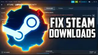 Steam Downloads Stuck? Do This Now